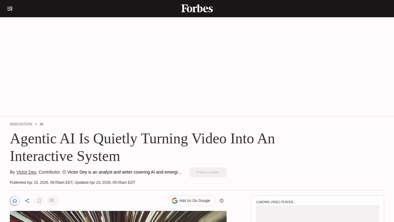Forbes — Agentic AI Is Quietly Turning Video Into An Interactive System